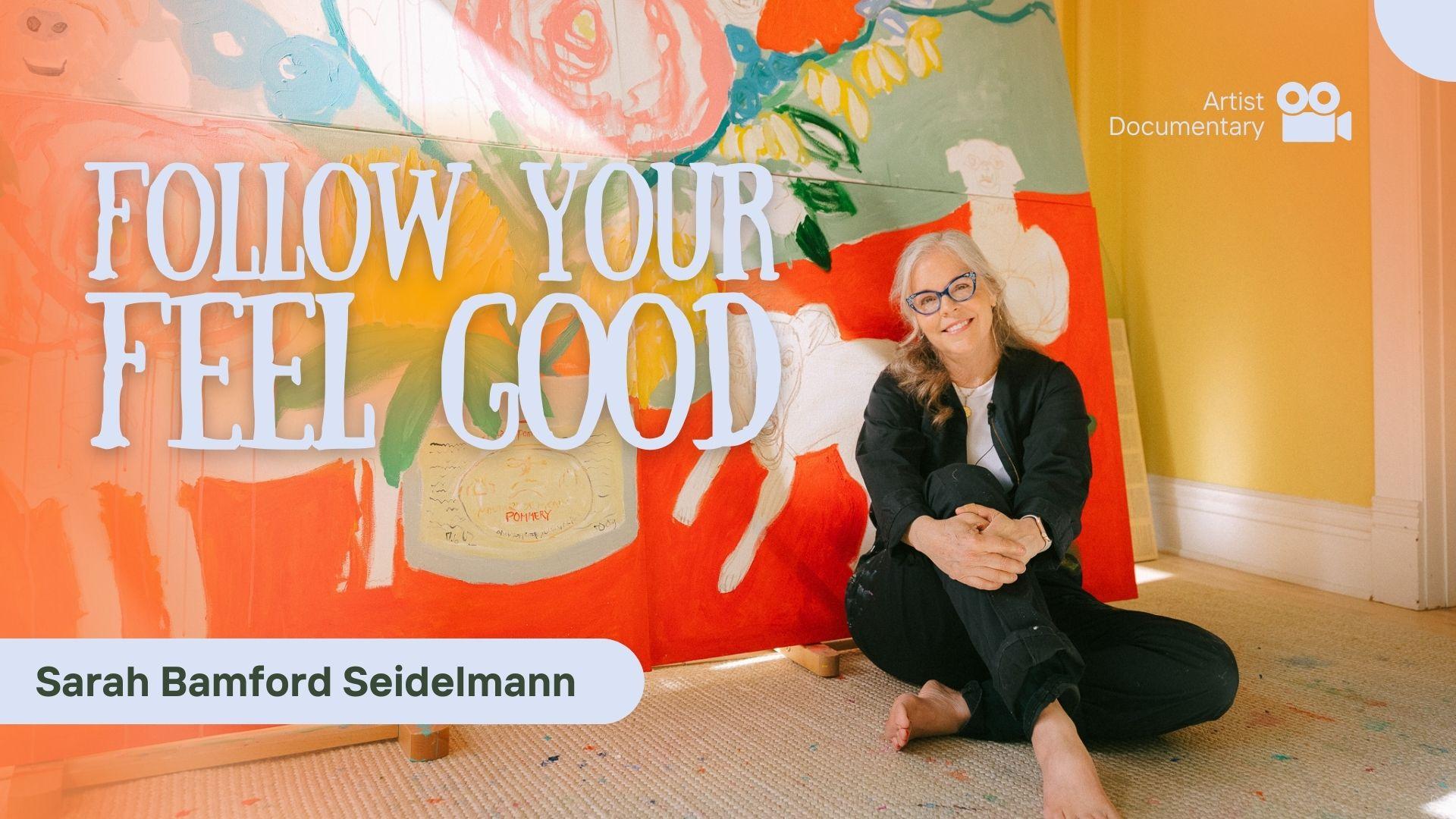 Follow Your Feel Good: The Art of Sarah Seidelmann